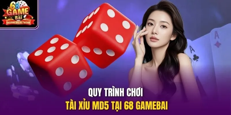 Quy trình chơi tài xỉu md5 tại 68 gamebai