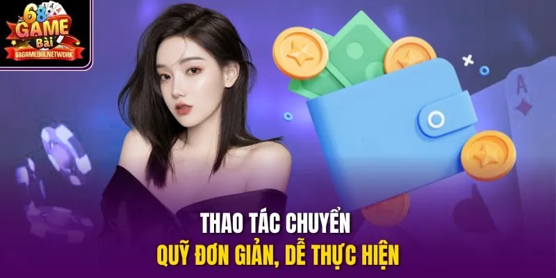 Thao tác chuyển quỹ đơn giản, dễ thực hiện